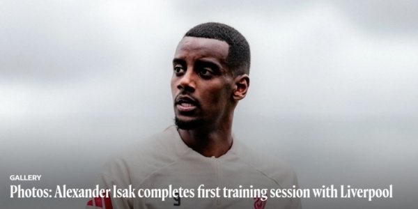 利物浦官方晒照，伊萨克完成在俱乐部的初度检修